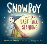Snowboy and the Last Tree Standing; Hiawyn Oram