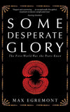 Some Desperate Glory, The First World War the Poets Knew; Max Egremont
