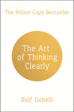 The Art of Thinking Clearly; Rolf Dobelli