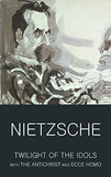 Twilight of the Idols with the Antichrist and Ecce Homo; Nietzsche