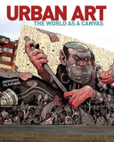 Urban Art, The World As A Canvas; Garry Hunter